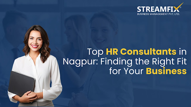 Top HR Consultants in Nagpur: Finding the Right Fit for Your Business.